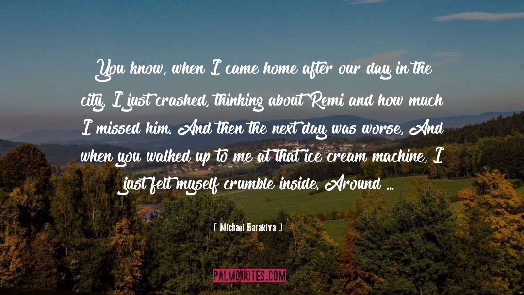 Michael Barakiva Quotes: You know, when I came