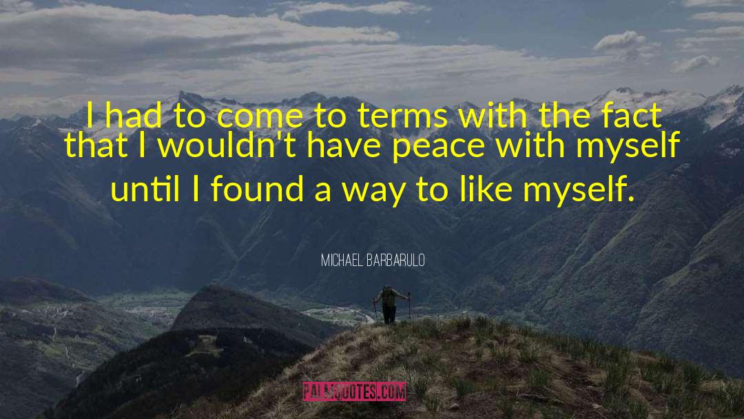 Michael Barbarulo Quotes: I had to come to