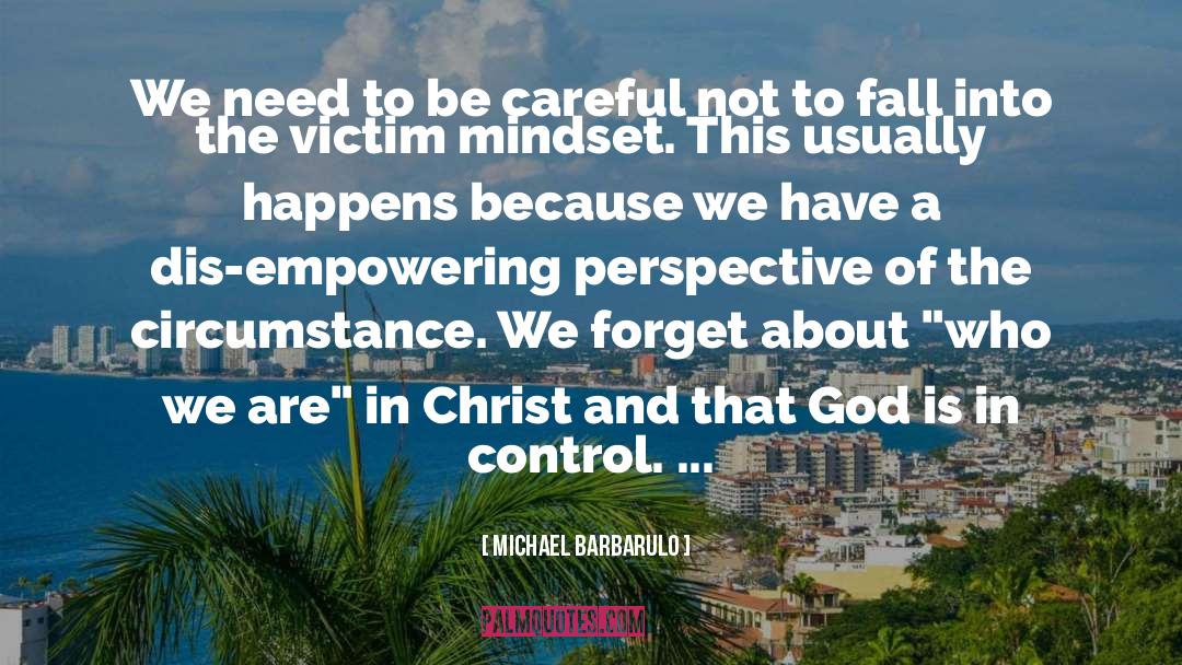 Michael Barbarulo Quotes: We need to be careful