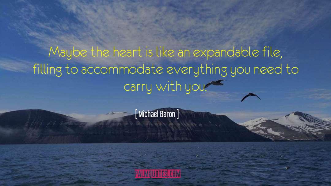 Michael Baron Quotes: Maybe the heart is like