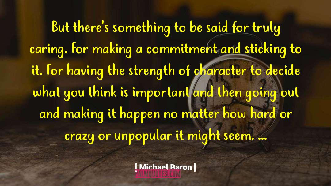 Michael Baron Quotes: But there's something to be