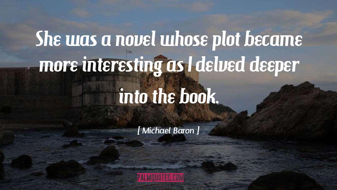 Michael Baron Quotes: She was a novel whose