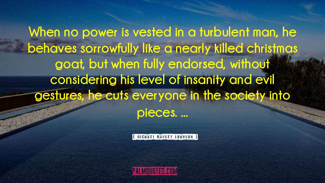 Michael Bassey Johnson Quotes: When no power is vested