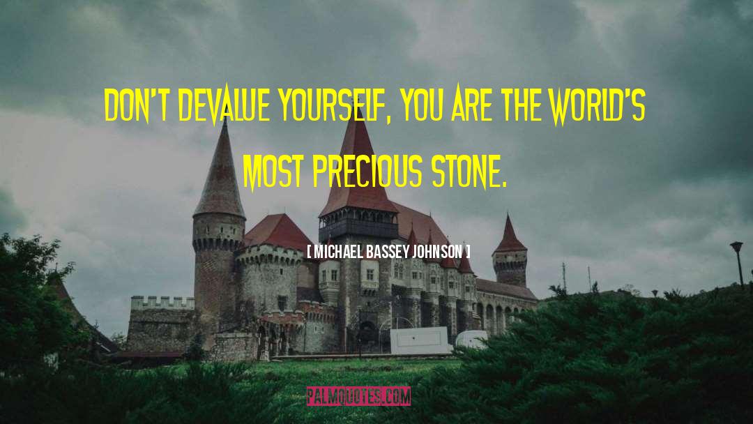 Michael Bassey Johnson Quotes: Don't devalue yourself, you are