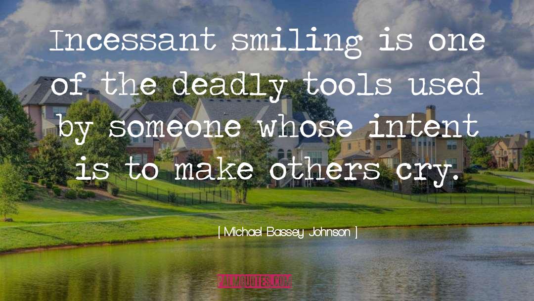 Michael Bassey Johnson Quotes: Incessant smiling is one of