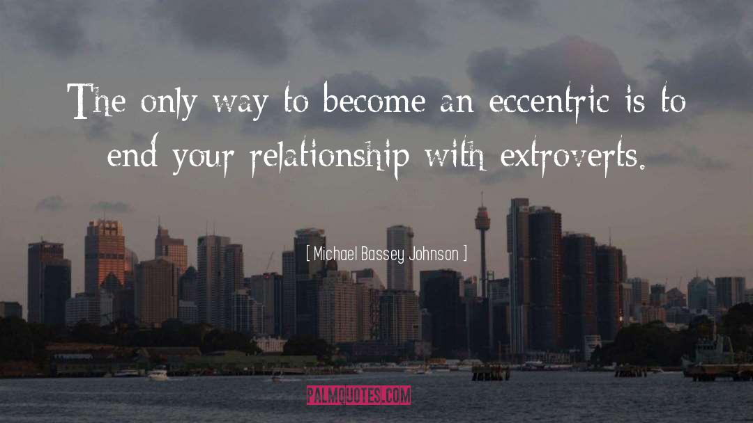 Michael Bassey Johnson Quotes: The only way to become