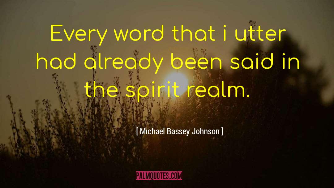 Michael Bassey Johnson Quotes: Every word that i utter