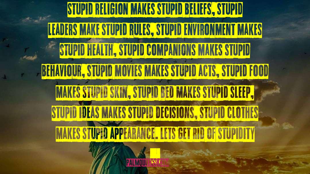 Michael Bassey Johnson Quotes: Stupid religion makes stupid beliefs,