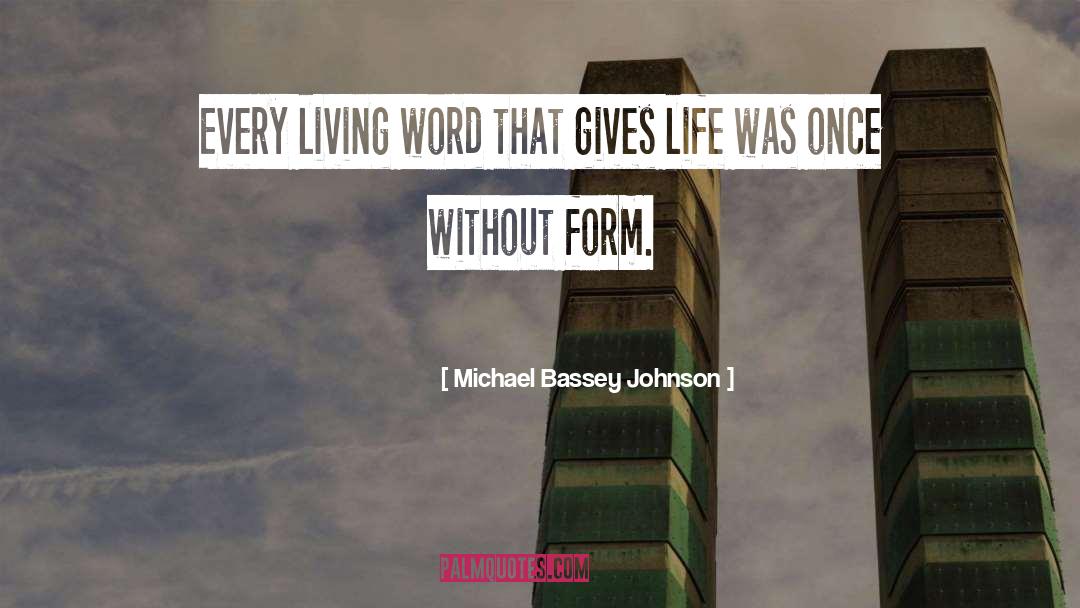 Michael Bassey Johnson Quotes: Every living word that gives