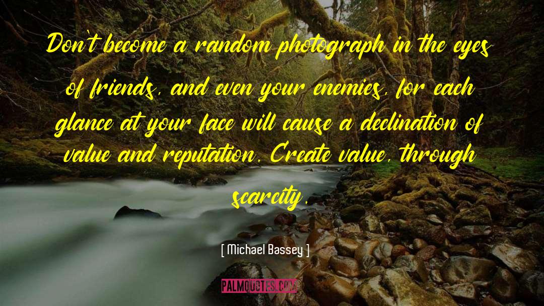 Michael Bassey Quotes: Don't become a random photograph
