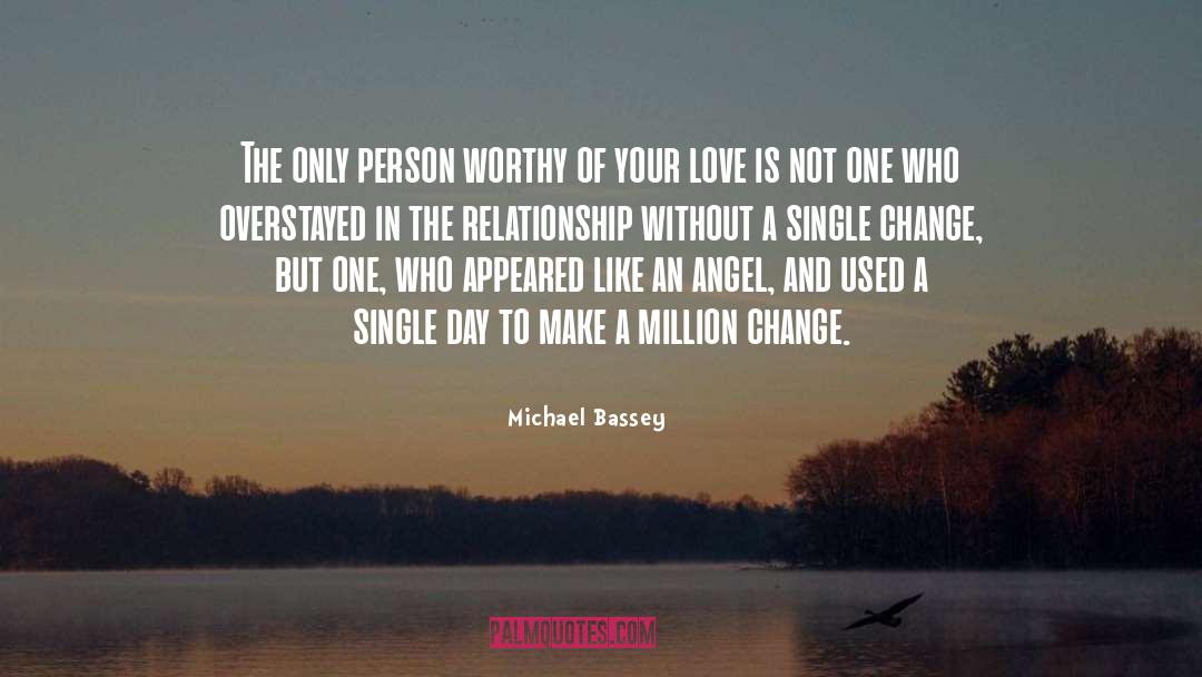 Michael Bassey Quotes: The only person worthy of