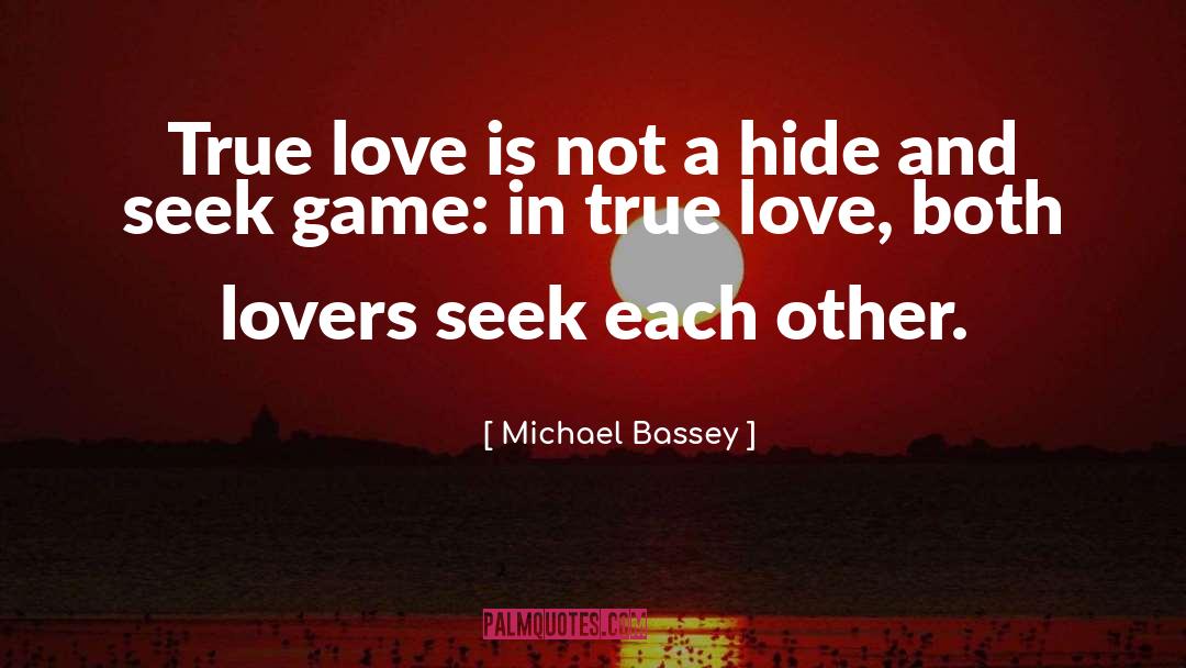 Michael Bassey Quotes: True love is not a