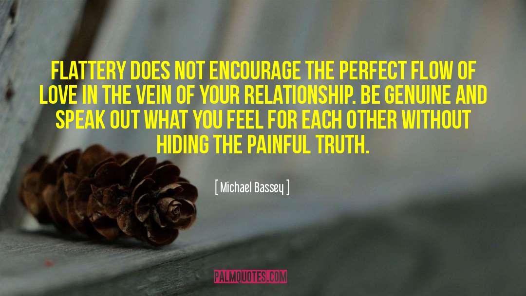 Michael Bassey Quotes: Flattery does not encourage the