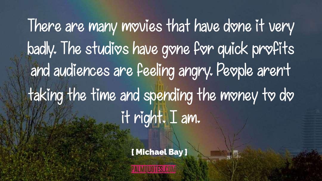 Michael Bay Quotes: There are many movies that