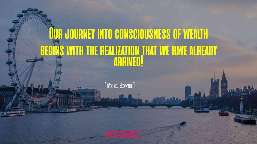 Michael Beckwith Quotes: Our journey into consciousness of