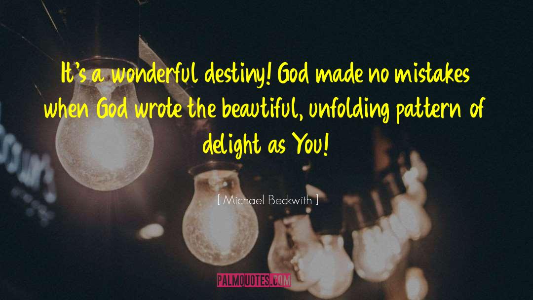 Michael Beckwith Quotes: It's a wonderful destiny! God
