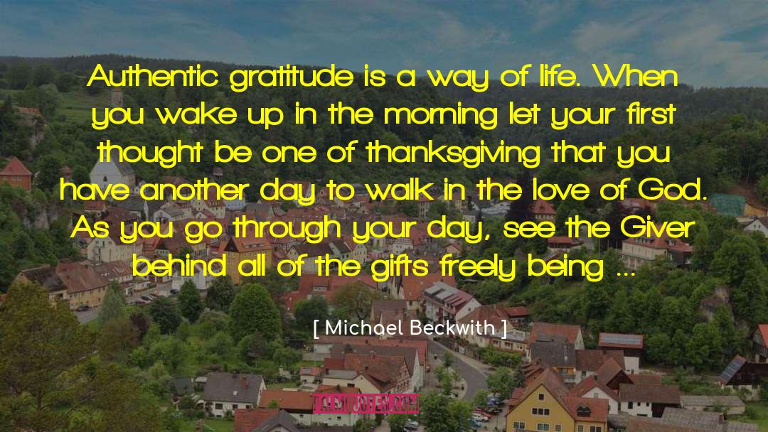 Michael Beckwith Quotes: Authentic gratitude is a way