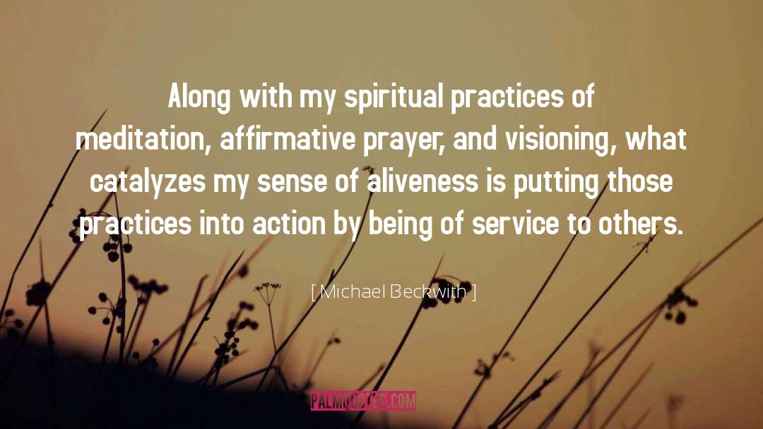 Michael Beckwith Quotes: Along with my spiritual practices