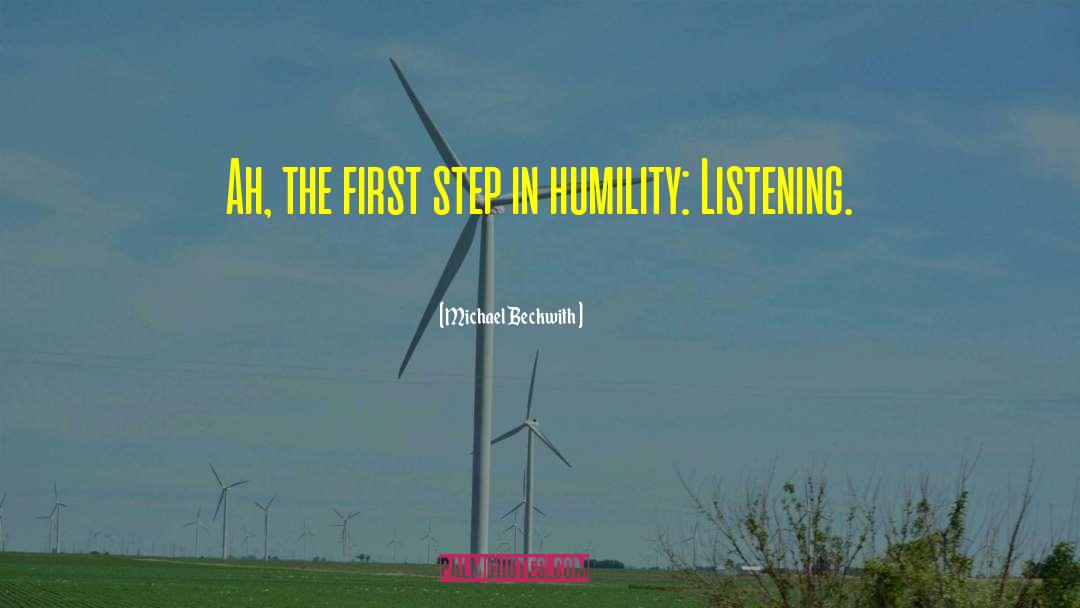 Michael Beckwith Quotes: Ah, the first step in