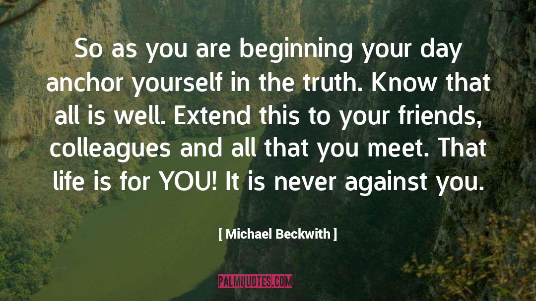 Michael Beckwith Quotes: So as you are beginning