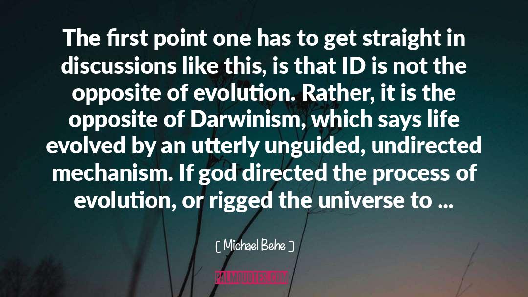 Michael Behe Quotes: The first point one has