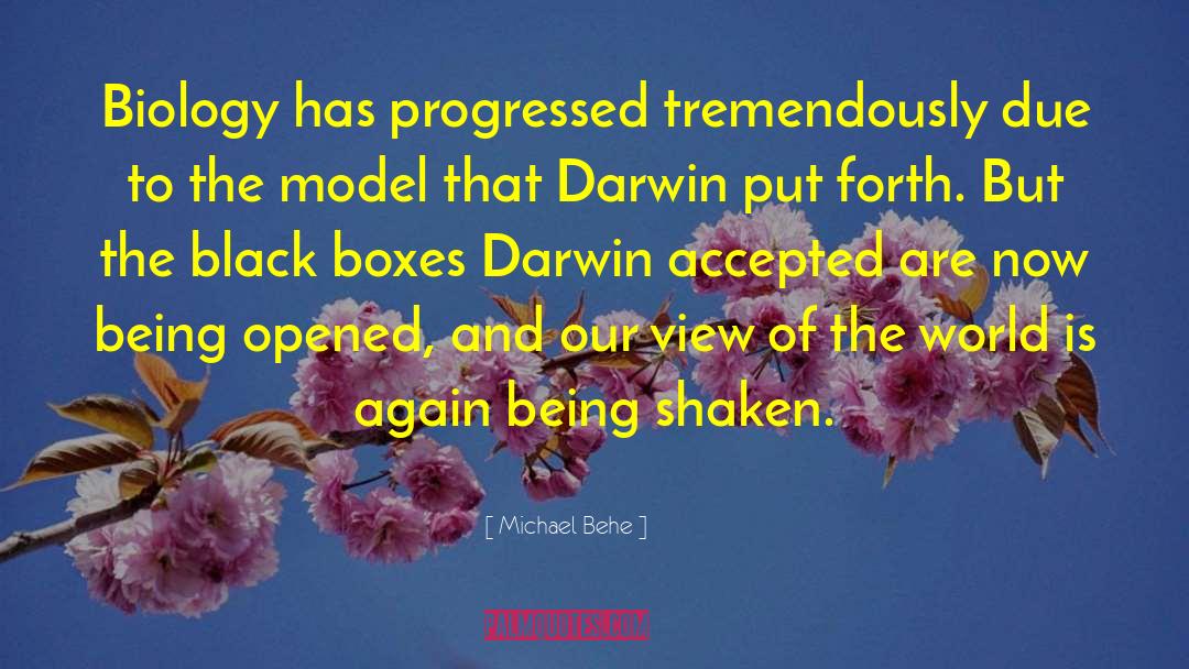 Michael Behe Quotes: Biology has progressed tremendously due