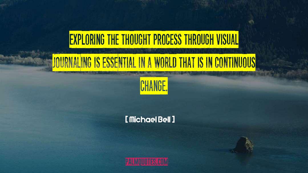 Michael Bell Quotes: Exploring the thought process through