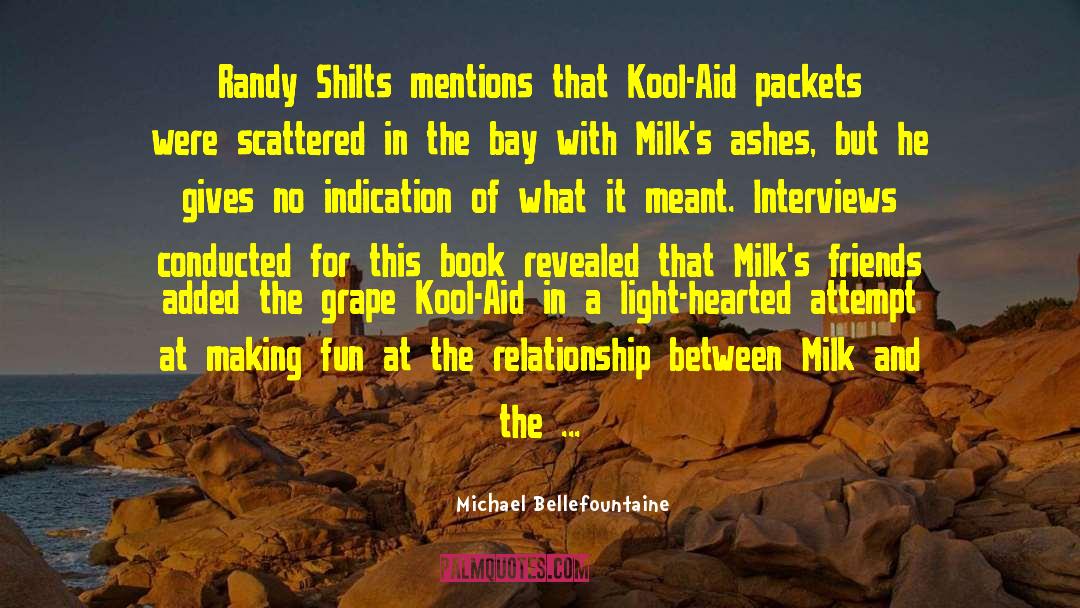 Michael Bellefountaine Quotes: Randy Shilts mentions that Kool-Aid