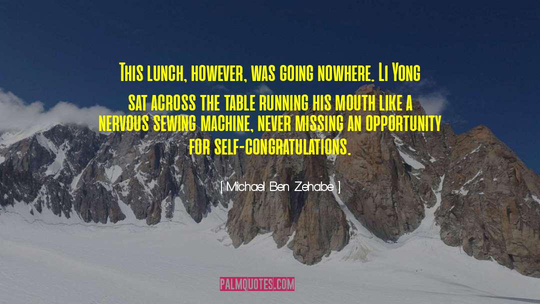 Michael Ben Zehabe Quotes: This lunch, however, was going