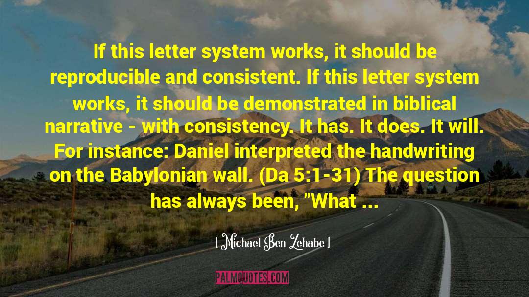 Michael Ben Zehabe Quotes: If this letter system works,