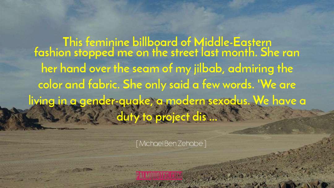 Michael Ben Zehabe Quotes: This feminine billboard of Middle-Eastern