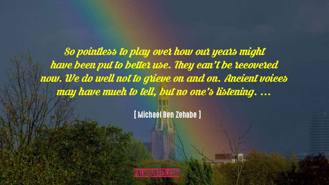 Michael Ben Zehabe Quotes: So pointless to play over