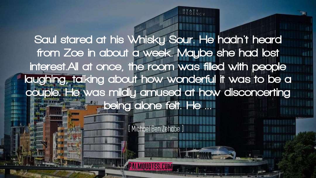 Michael Ben Zehabe Quotes: Saul stared at his Whisky