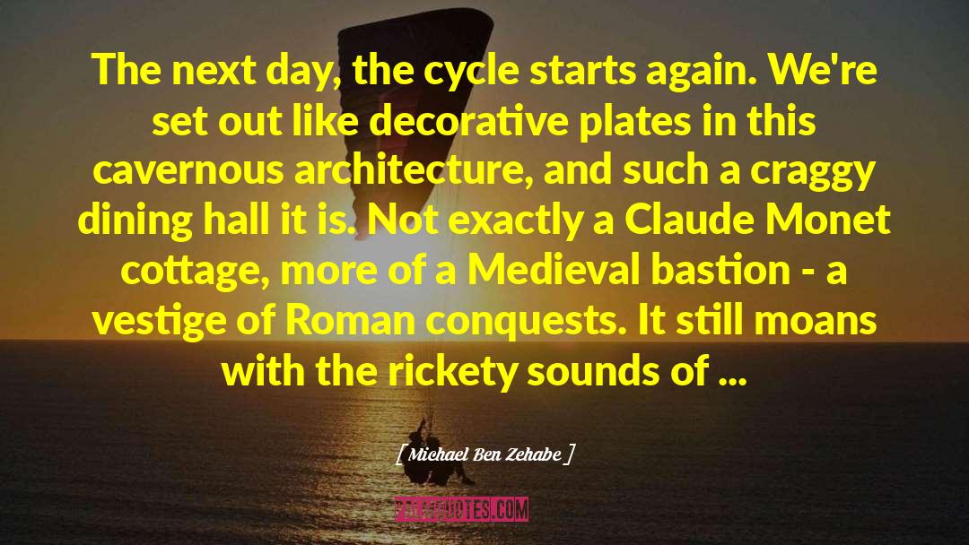 Michael Ben Zehabe Quotes: The next day, the cycle