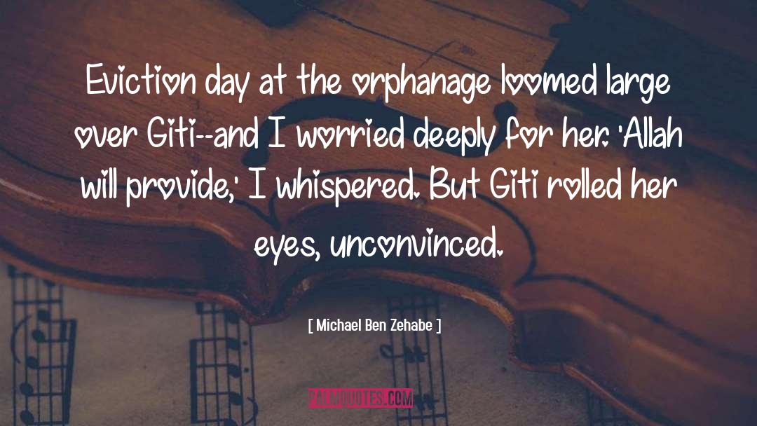 Michael Ben Zehabe Quotes: Eviction day at the orphanage