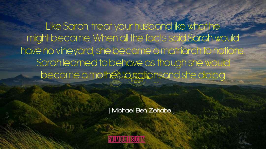 Michael Ben Zehabe Quotes: Like Sarah, treat your husband