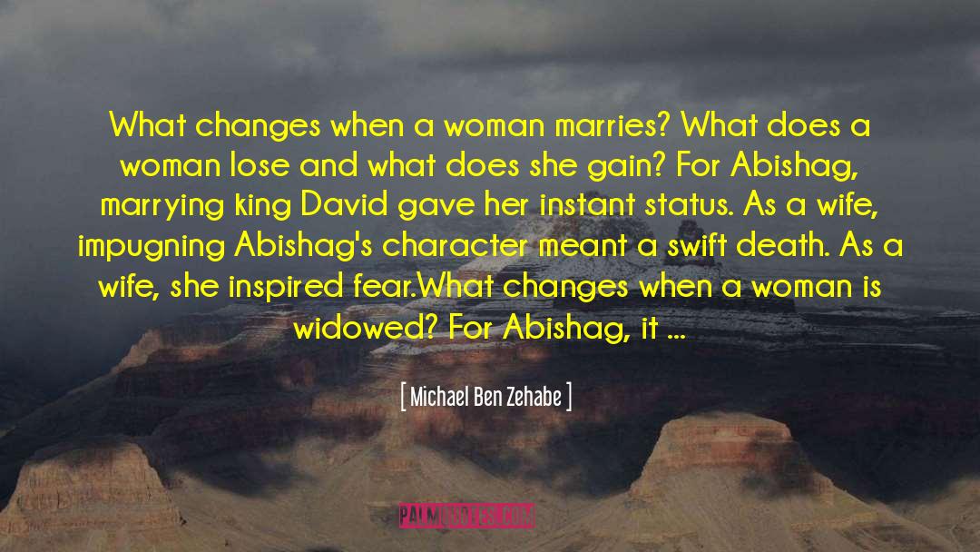 Michael Ben Zehabe Quotes: What changes when a woman