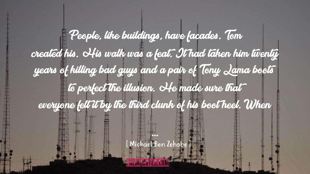 Michael Ben Zehabe Quotes: People, like buildings, have facades.