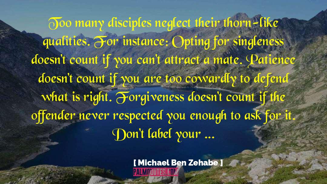 Michael Ben Zehabe Quotes: Too many disciples neglect their