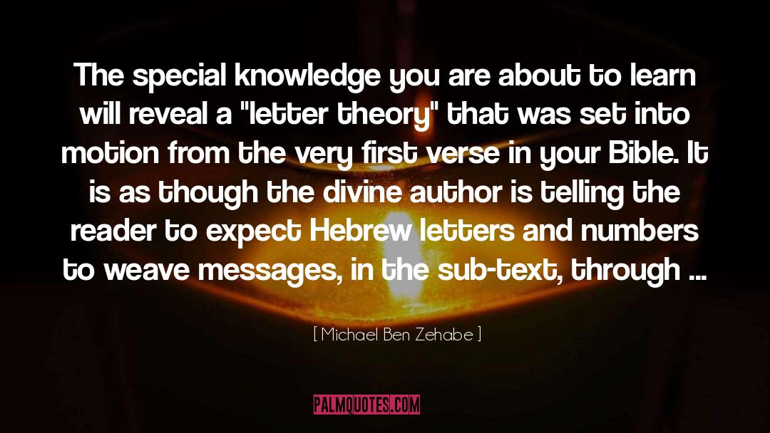 Michael Ben Zehabe Quotes: The special knowledge you are