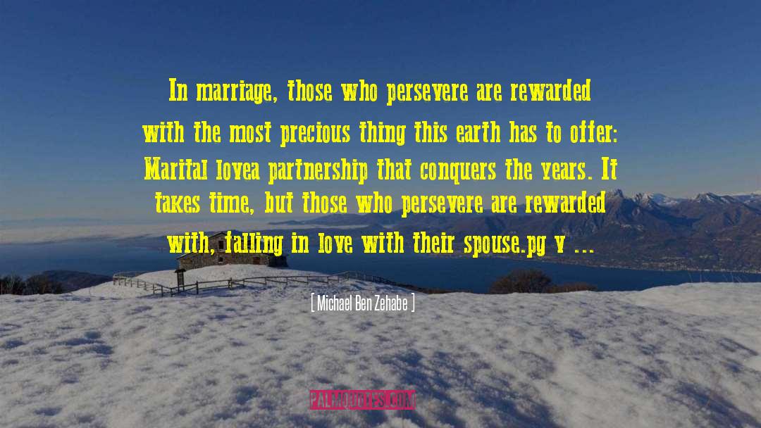 Michael Ben Zehabe Quotes: In marriage, those who persevere