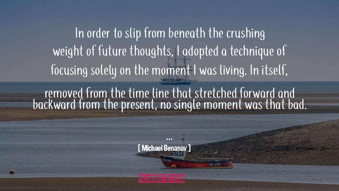 Michael Benanav Quotes: In order to slip from