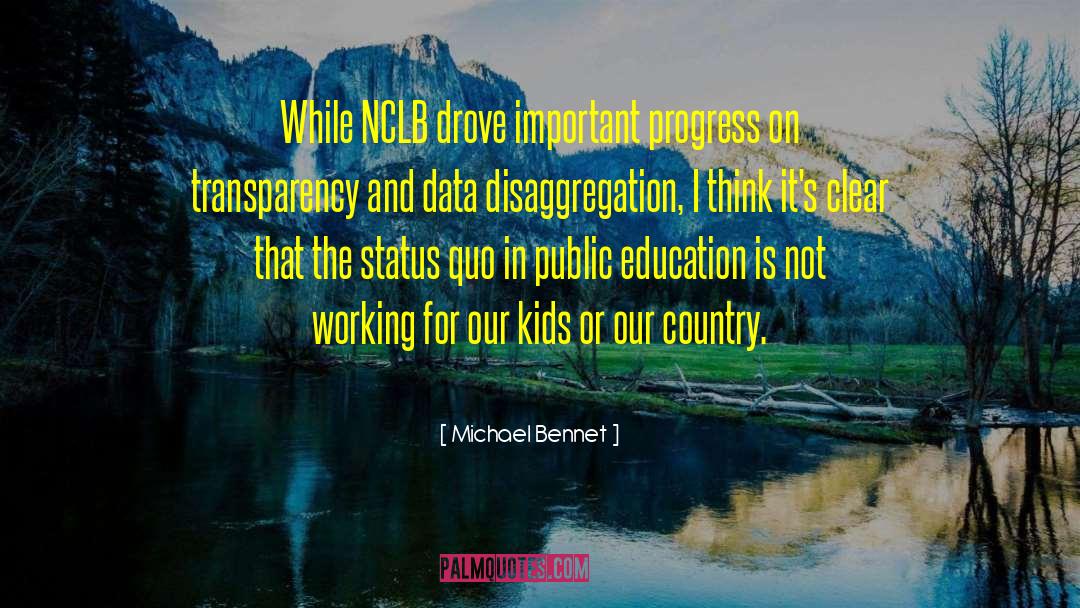 Michael Bennet Quotes: While NCLB drove important progress