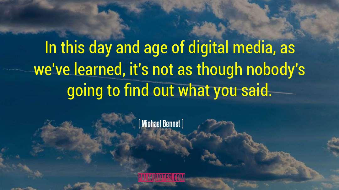 Michael Bennet Quotes: In this day and age