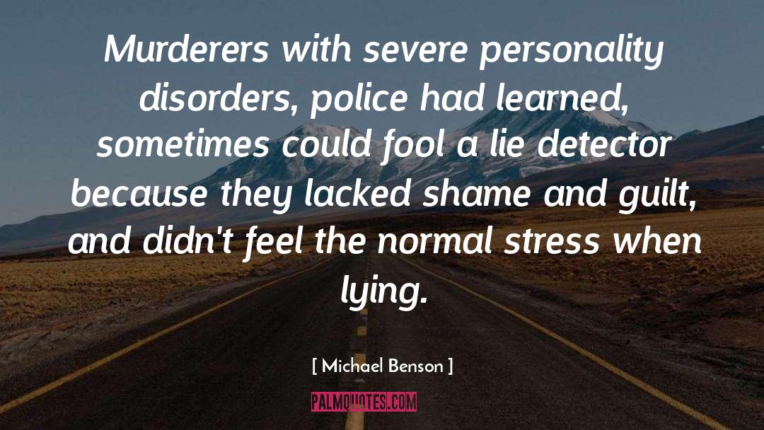 Michael Benson Quotes: Murderers with severe personality disorders,