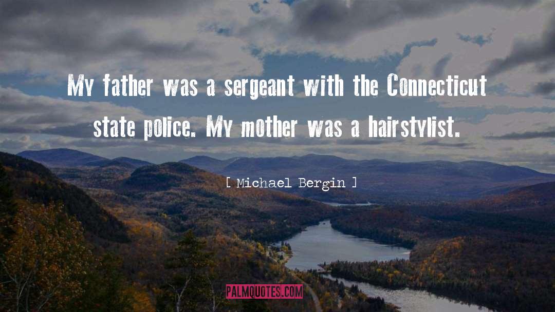 Michael Bergin Quotes: My father was a sergeant