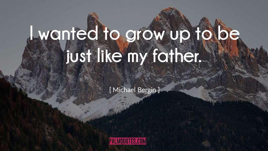 Michael Bergin Quotes: I wanted to grow up