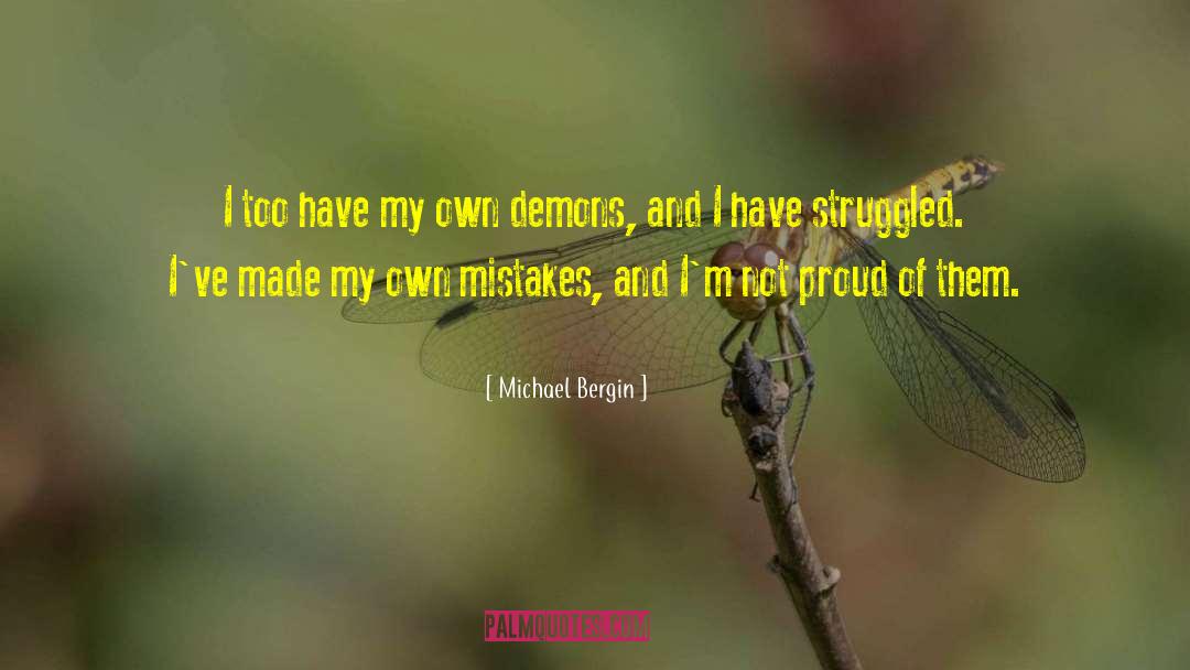 Michael Bergin Quotes: I too have my own