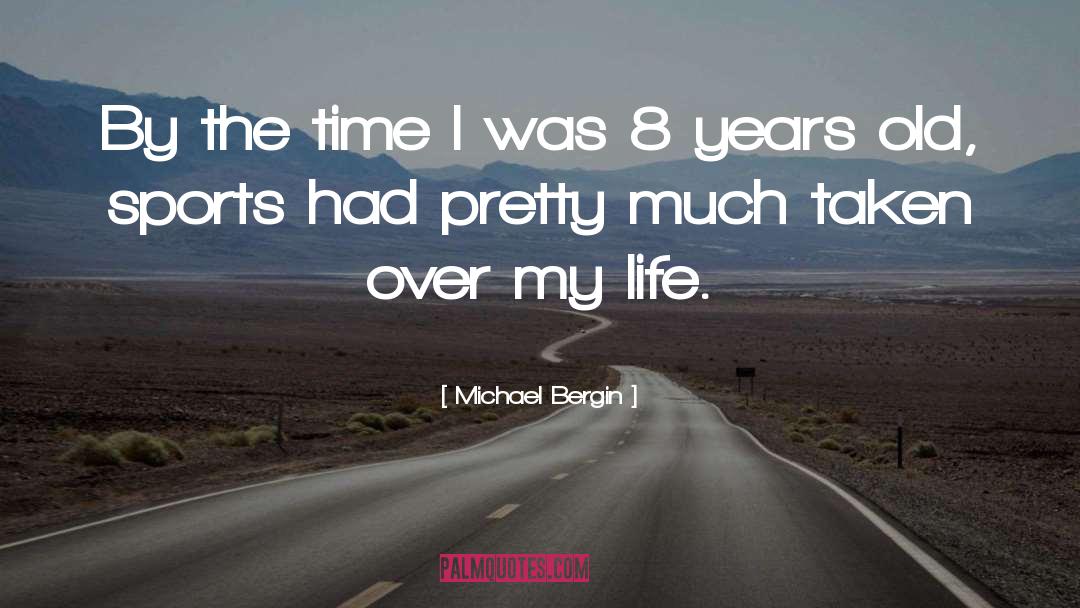 Michael Bergin Quotes: By the time I was