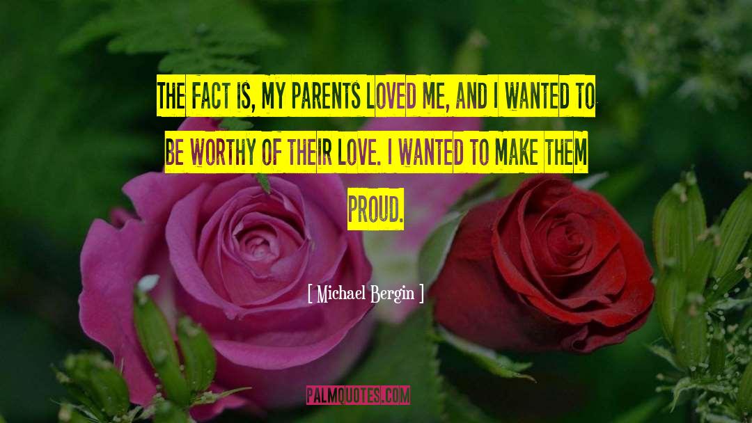 Michael Bergin Quotes: The fact is, my parents